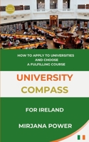 University Compass for Ireland: How to apply to universities and choose a fulfilling course 3384361415 Book Cover