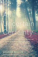 An Uncertain Certainty: Snapshots in a Journey from Either-Or to Both-And in Christian Ministry 161097221X Book Cover