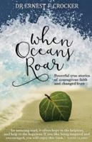 When Oceans Roar: Powerful True Stories of Courageous Faith and Changed Lives 1780781601 Book Cover