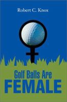 Golf Balls Are Female 059565200X Book Cover
