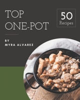 Top 50 One-Pot Recipes: Making More Memories in your Kitchen with One-Pot Cookbook! B08QBS1VKM Book Cover