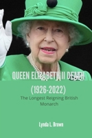 QUEEN ELIZABETH II DEATH: The Longest Reigning British Monarch B0BF2L7KVB Book Cover