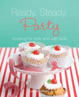 Ready Steady Party: Cooking for Kids and with Kids 1741964490 Book Cover