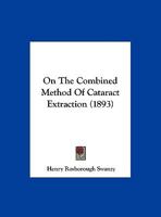 On The Combined Method Of Cataract Extraction (1893) 1342923596 Book Cover