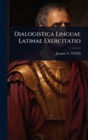 Dialogistica Linguae Latinae Exercitatio (Latin Edition) 102450834X Book Cover