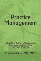 Practice Management: A Practical Guide to Starting and Running a Medical Office