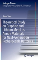 Theoretical Study on Graphite and Lithium Metal as Anode Materials for Next-Generation Rechargeable Batteries 9811389136 Book Cover