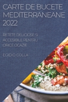 Carte de Bucete Mediterraneane 2022: Retete Deliciose Si Accesibile Pentru Orice Ocazie 1837524114 Book Cover