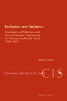 Exclusion and Inclusion: Gradations of Whiteness and Socio-economic Engineering in German Southwest Africa, 1884-1914 (Cultural Identity Studies) 3039110608 Book Cover