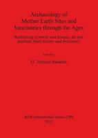 Archaeology of Mother Earth Sites and Sanctuaries Through the Ages: Rethinking Symbols and Images, Art and Artefacts from History and Prehistory 1407309811 Book Cover