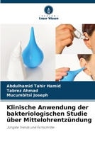 Klinische Anwendung der bakteriologischen Studie über Mittelohrentzündung: Jüngste Trends und Fortschritte 6205811979 Book Cover