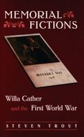 Memorial Fictions: Willa Cather and the First World War 0803218370 Book Cover