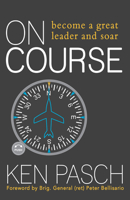 On Course: Become a Great Leader & Soar! 1683505131 Book Cover