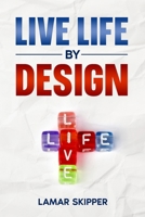 Live Life By Design B0DTTR2RL7 Book Cover