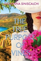 The True Purpose of Vines: Dive into Portugal's rich culture in this intoxicating historical romance about wine and love. 6599741061 Book Cover