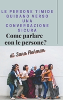 Le persone timide guidano verso una conversazione sicura: Come parlare con le persone? null Book Cover