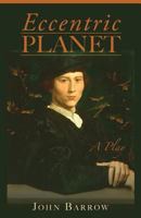 Eccentric Planet: a play 061581591X Book Cover
