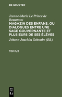 Magazin des enfans, ou dialogues entre une sage gouvernante et plusieurs de ses �l�ves 1166320812 Book Cover