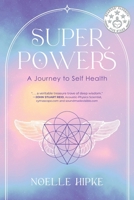 Superpowers: A Journey to Self-Health 1646639944 Book Cover