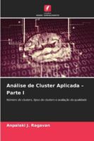 Análise de Cluster Aplicada - Parte I (Portuguese Edition) 6200755280 Book Cover
