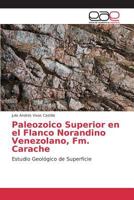 Paleozoico Superior En El Flanco Norandino Venezolano, FM. Carache 3659086991 Book Cover