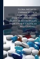 Flora Médico-farmacéutica Abreviada Osea Descripción De Las Plantas Medicinales Indígenas Y Exóticas Más Usadas ... 124819263X Book Cover