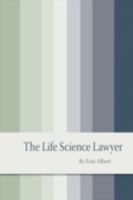 The Life Science Lawyer 1438915020 Book Cover