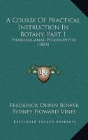 A Course of Practical Instruction in Botany, Volume 1 116070791X Book Cover
