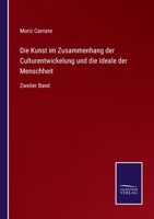 Die Kunst in Zusammenhang der Culturentwickelung und die Ideale der Menschheit, Zweiter Band 3752549424 Book Cover