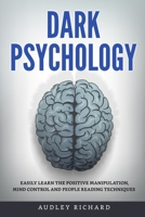 Dark Psychology: Easily Learn the Positive Manipulation, Mind Control and People Reading Techniques B08PLFZ246 Book Cover