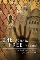 One Woman, Three Prisons: The Rise Within the Ranks June 1966 -June 2000 1480230626 Book Cover