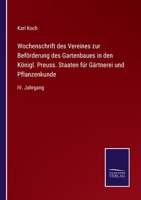 Wochenschrift des Vereines zur Beförderung des Gartenbaues in den Königl. Preuss. Staaten für Gärtnerei und Pflanzenkunde: IV. Jahrgang 3375087187 Book Cover