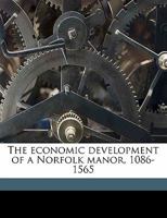 The Economic Development of a Norfolk Manor, 1086-1565 (Classic Reprint) 1120758122 Book Cover