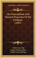 The Isomorphism And Thermal Properties Of The Feldspars 0548887616 Book Cover