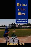 My Life at the Mitch: A Little League Baseball Story 0578030640 Book Cover