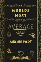 Worlds Most Average Air Traffic Controller: Perfect Gag Gift For An Average Air Traffic Controller Who Deserves This Award! Blank Lined Notebook Journal 120 Pages 6 x 9 Format Office Birthday Christma 1677230800 Book Cover