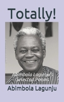 Totally!: Abimbola Lagunju’s Selected Poems 9789890435 Book Cover
