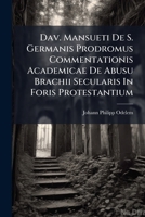 Dav. Mansueti De S. Germanis Prodromus Commentationis Academicae De Abusu Brachii Secularis In Foris Protestantium: In Duo Capita Distinctus, Quorum ... Ipsam Tractationem In Thesibus Quibusdam... 1247649342 Book Cover