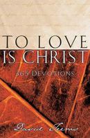 To Love is Christ 1404185542 Book Cover