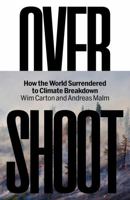 Overshoot: How the World Surrendered to Climate Breakdown 1804293989 Book Cover