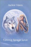 Taming Savage Love 0595258891 Book Cover