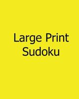 Large Print Sudoku: Fun, Large Grid Sudoku Puzzles 1481142534 Book Cover