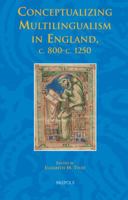Conceptualizing Multilingualism in England, c.800-c.1250 2503528562 Book Cover