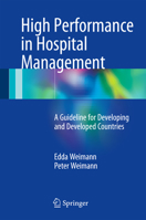 High Performance in Hospital Management: A Guideline for Developing and Developed Countries 3662496585 Book Cover