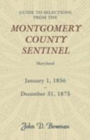 Guide to Selections from the Montgomery County Sentinel, Maryland, January 1, 1856 - December 31, 1875 0788431811 Book Cover