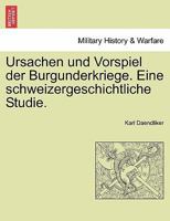 Ursachen Und Vorspiel Der Burgunderkriege. Eine Schweizergeschichtliche Studie. 1141304279 Book Cover