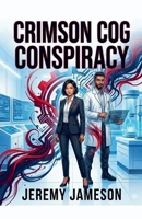 Crimson Cog Conspiracy B0H4S6GMFG Book Cover