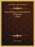 Uber Wolframs Von Eschenbach Religiositat (1892) 1169558267 Book Cover