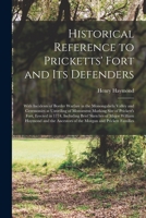 Historical Reference to Pricketts' Fort and Its Defenders: With Incidents of Border Warfare in the Monongahela Valley and Ceremonies at Unveiling of ... Including Brief Sketches of Major William... 1014090407 Book Cover