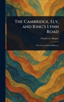 The Cambridge, Ely, and King's Lynn Road 102345341X Book Cover